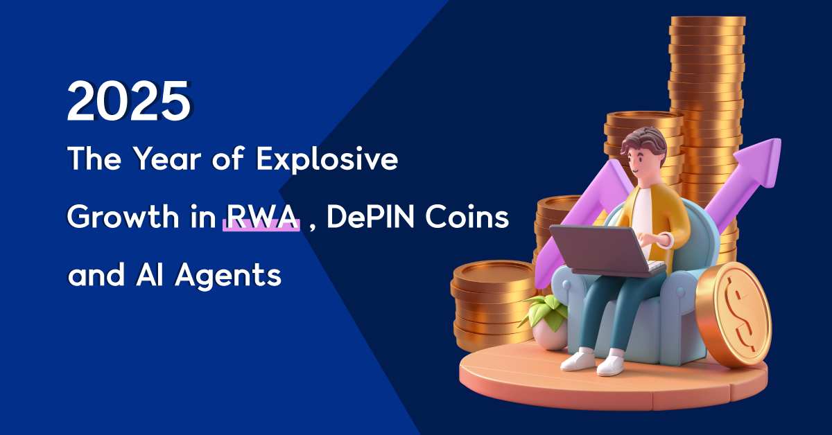 2025 The year of Explosive Growth in RWA, Depin Coins, and AI Agents